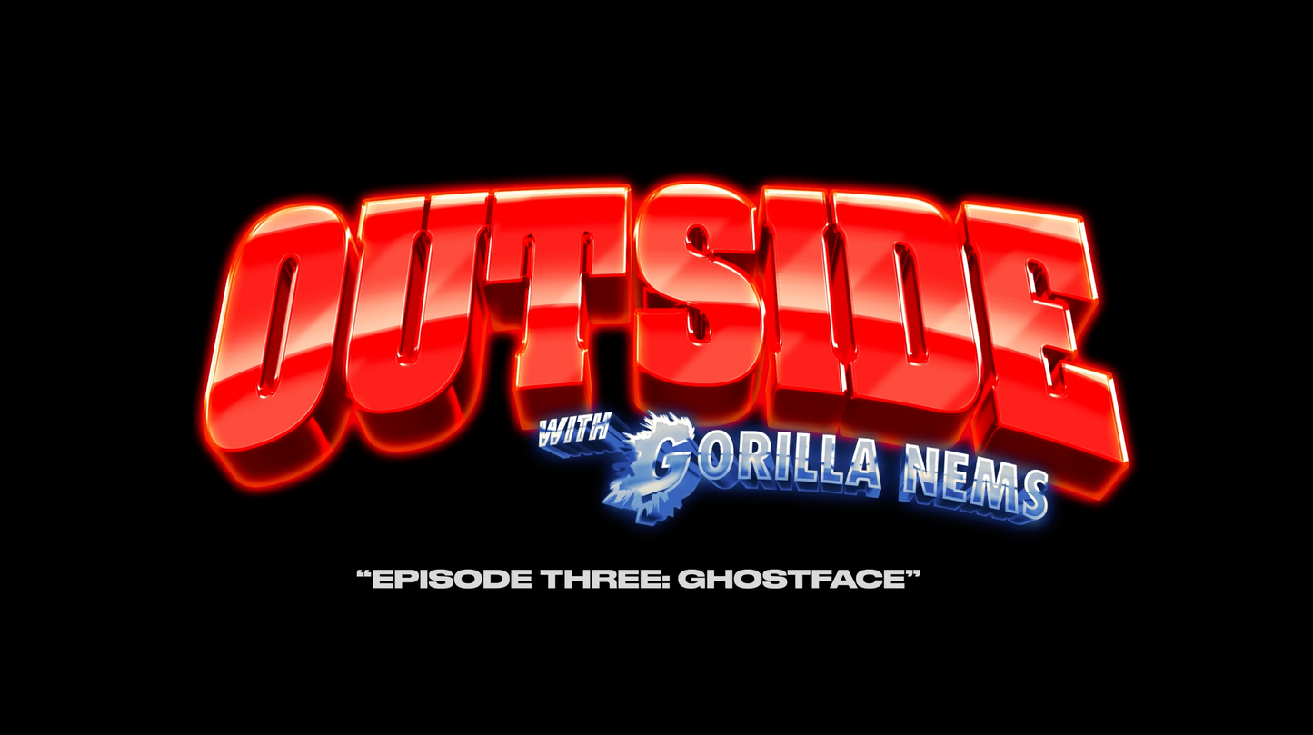 OUTSIDE WITH GORILLA NEMS: EP 3 • GHOSTFACE