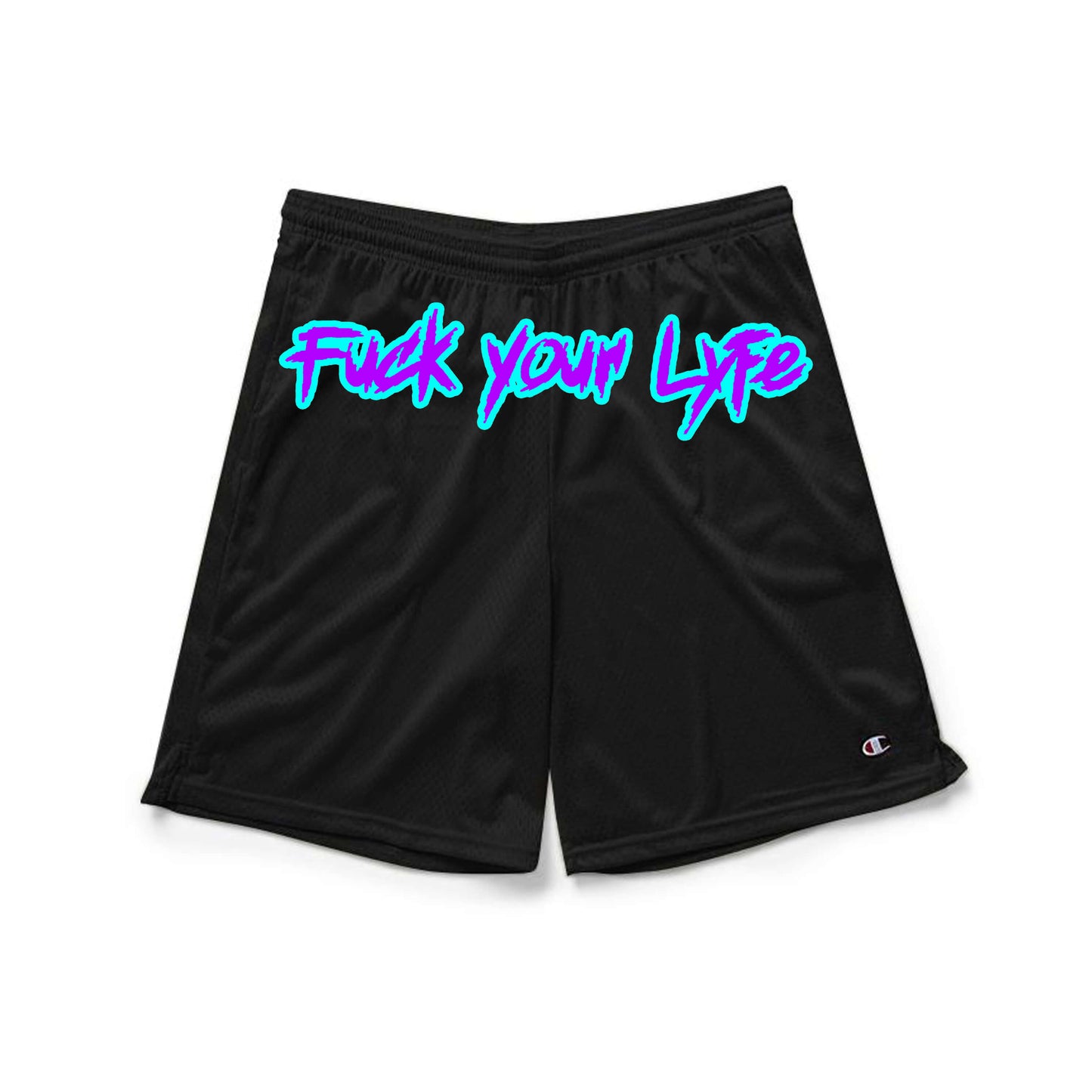 FUCK YOUR LYFE SHORTS