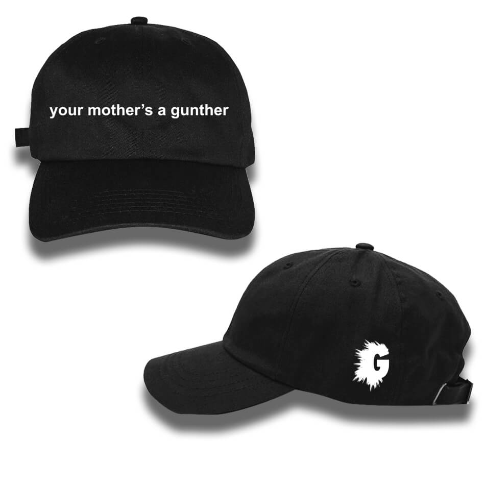 YOUR MOTHER'S A GUNTHER DAD HAT