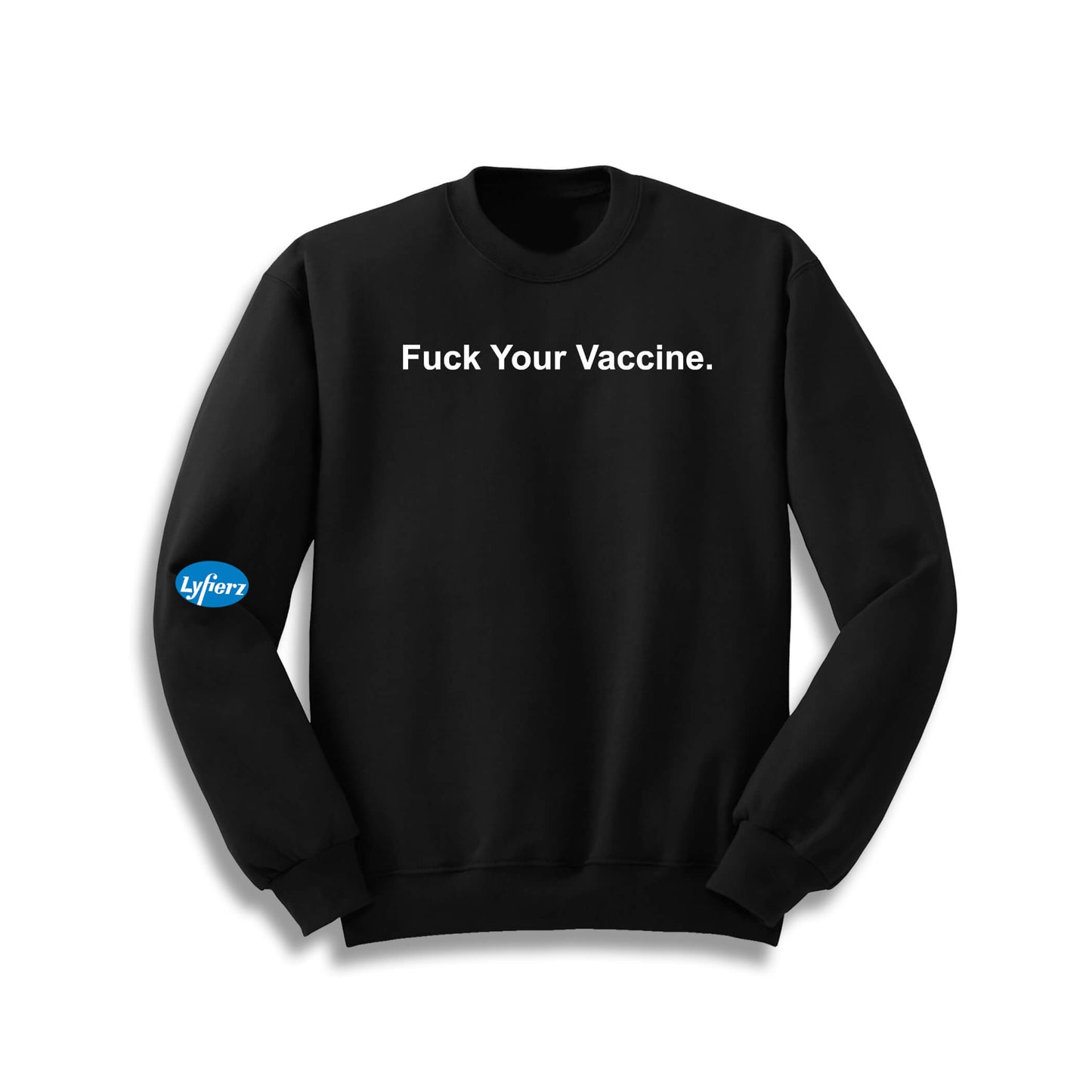 FUCK YOUR VACCINE CREWNECK