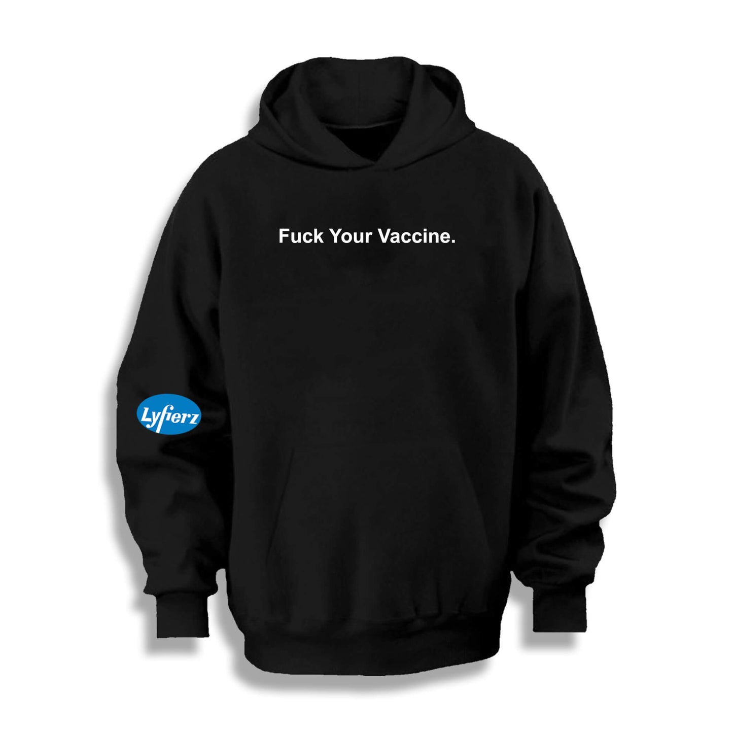 FUCK YOUR VACCINE HOODY