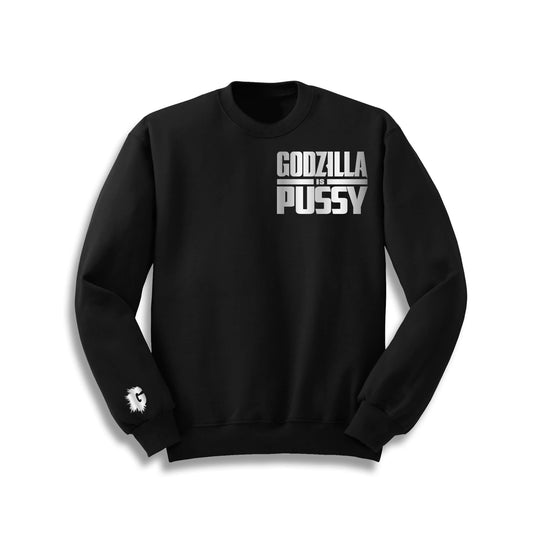 GODZILLA IS PUSSY CREWNECK