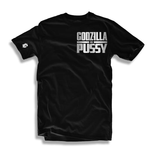 GODZILLA IS PUSSY T-SHIRT