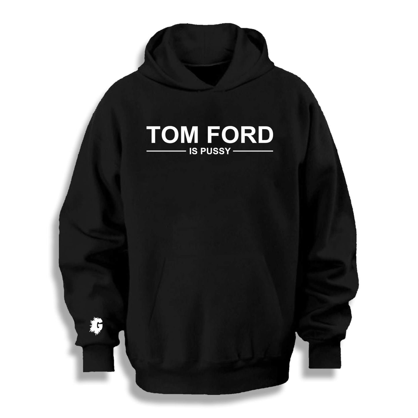 TOM FORD IS PUSSY HOODY