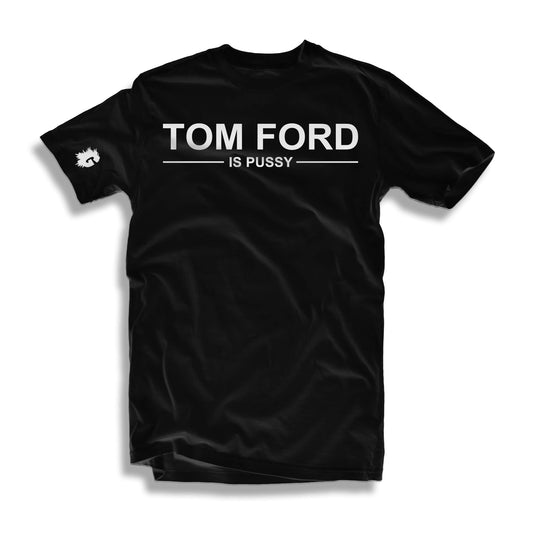TOM FORD IS PUSSY T-SHIRT