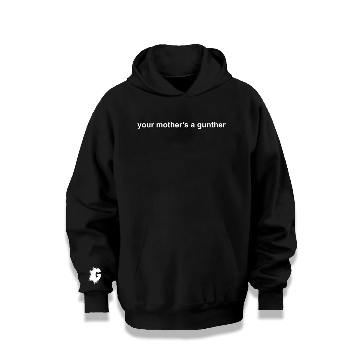 YOUR MOTHER'S A GUNTHER HOODY